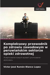 Produktbild: Kompleksowy przewodnik po zdrowiu zawodowym w peruwia&iquest;skim sektorze opieki zdrowotnej