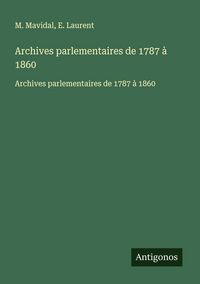 Produktbild: Archives parlementaires de 1787 &agrave; 1860