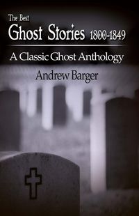 Produktbild: The Best Ghost Stories 1800-1849: A Classic Ghost Anthology (Best Short Stories 1800-1849, #3)