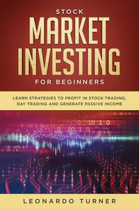 Produktbild: Stock Market Investing For Beginners Learn Strategies To Profit In Stock Trading, Day Trading And Generate Passive Income