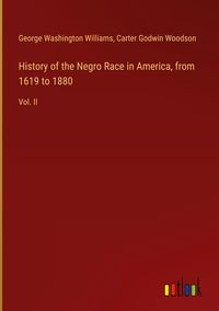 Produktbild: History of the Negro Race in America, from 1619 to 1880
