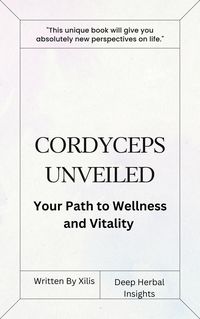 Produktbild: Cordyceps Unveiled: Your Path to Wellness and Vitality
