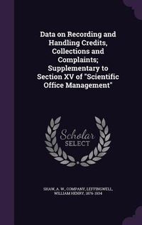 Produktbild: Data on Recording and Handling Credits, Collections and Complaints; Supplementary to Section XV of "Scientific Office Management"