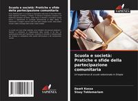 Produktbild: Scuola e societ&agrave;: Pratiche e sfide della partecipazione comunitaria