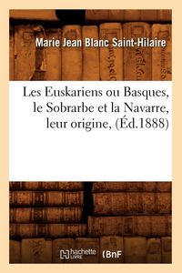 Produktbild: Les Euskariens ou Basques, le Sobrarbe et la Navarre, leur origine, (&Eacute;d.1888)