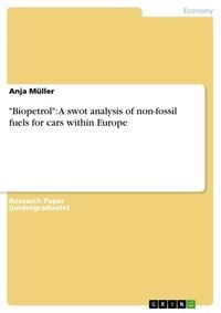 Produktbild: "Biopetrol": A swot analysis of non-fossil fuels for cars within Europe