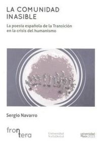 Produktbild: La comunidad inasible : la poes&iacute;a espa&ntilde;ola de la transici&oacute;n en la crisis del humanismo