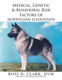 Produktbild: Medical, Genetic & Behavioral Risk Factors of Norwegian Elkhounds