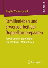 Produktbild: Familienleben und Erwerbsarbeit bei Doppelkarrierepaaren
