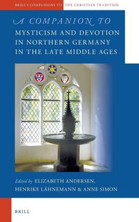 Produktbild: A Companion to Mysticism and Devotion in Northern Germany in the Late Middle Ages