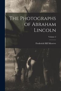 Produktbild: The Photographs of Abraham Lincoln; Volume 2