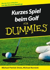 Bild vom Artikel Kurzes Spiel beim Golf für Dummies vom Autor Michael Patrick Shiels