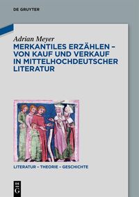 Bild vom Artikel Merkantiles Erzählen – Von Kauf und Verkauf in mittelhochdeutscher Literatur vom Autor Adrian Meyer
