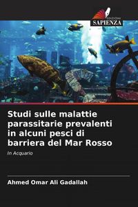 Produktbild: Studi sulle malattie parassitarie prevalenti in alcuni pesci di barriera del Mar Rosso