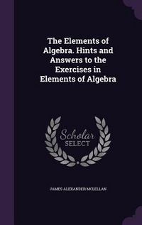 Produktbild: The Elements of Algebra. Hints and Answers to the Exercises in Elements of Algebra