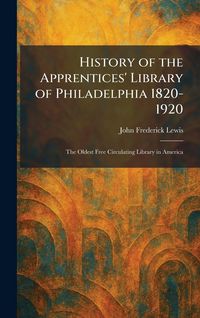 Produktbild: History of the Apprentices' Library of Philadelphia 1820-1920