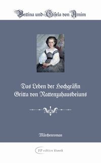 Bild vom Artikel Das Leben der Hochgräfin Gritta von Rattenzuhausbeiuns vom Autor Bettina Arnim
