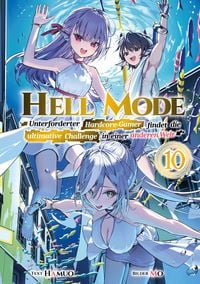 Produktbild: Hell Mode: Unterforderter Hardcore-Gamer findet die ultimative Challenge in einer anderen Welt (Light Novel): Band 10