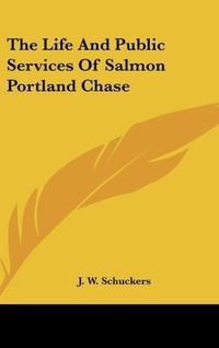 Produktbild: Schuckers, J: Life And Public Services Of Salmon Portland Ch