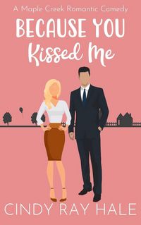 Produktbild: Because You Kissed Me (Maple Creek Romantic Comedy, #0.5)