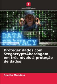 Produktbild: Proteger dados com Stegacrypt:Abordagem em tr&ecirc;s n&iacute;veis &agrave; prote&ccedil;&atilde;o de dados