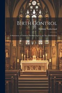 Produktbild: Birth Control: A Statement of Christian Doctrine Against the Neo-Malthusians