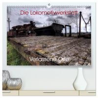 Produktbild: Verlassene Orte - Die Lokomotivwerkstatt (hochwertiger Premium Wandkalender 2026 DIN A2 quer), Kunstdruck in Hochglanz
