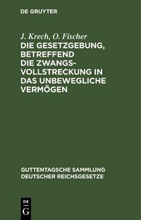 Produktbild: Die Gesetzgebung, betreffend die Zwangsvollstreckung in das unbewegliche Verm&ouml;gen