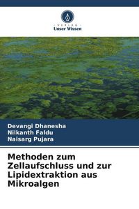 Produktbild: Methoden zum Zellaufschluss und zur Lipidextraktion aus Mikroalgen