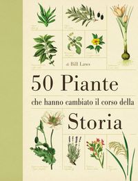 Produktbild: 50 piante che hanno cambiato il corso della storia