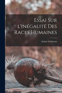 Produktbild: Essai sur l'in&eacute;galit&eacute; des races humaines