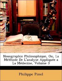 Produktbild: Pinel, P: Nosographie Philosophique, Ou, La M&eacute;thode De L'ana