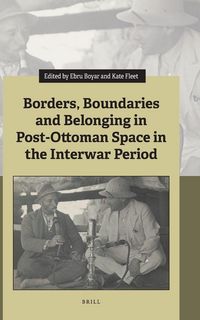 Produktbild: Borders, Boundaries and Belonging in Post-Ottoman Space in the Interwar Period