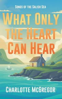 Produktbild: What Only The Heart Can Hear