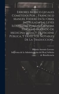 Produktbild: Errores M&eacute;dico-legales Cometidos Por ... Francisco Manuel Foder&eacute; En Su Obra Intitulada Las Leyes Ilustradas Por Las Ciencias F&iacute;sicas, O Tratado De Med