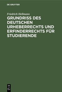 Produktbild: Grundriss des deutschen Urheberrechts und Erfinderrechts f&uuml;r Studierende