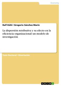 Produktbild: La dispersi&oacute;n retributiva y su efecto en la eficiencia organizacional: un modelo de investigaci&oacute;n
