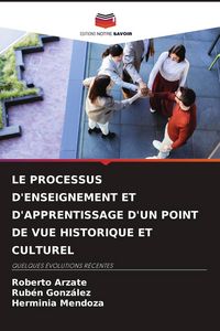Produktbild: LE PROCESSUS D'ENSEIGNEMENT ET D'APPRENTISSAGE D'UN POINT DE VUE HISTORIQUE ET CULTUREL