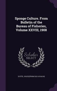 Produktbild: Sponge Culture. From Bulletin of the Bureau of Fisheries, Volume XXVIII, 1908