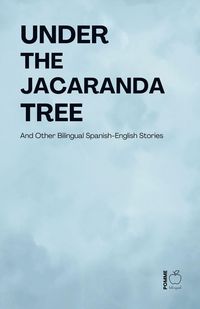 Produktbild: Under the Jacaranda Tree And Other Bilingual Spanish-English Stories