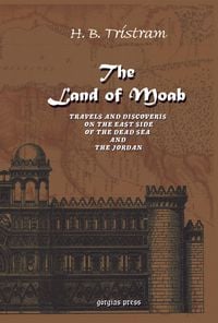 Produktbild: The Land of Moab: Travels & Discoveries on the East Side of the Dead Sea & Jordan