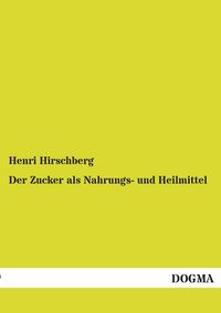 Produktbild: Der Zucker als Nahrungs- und Heilmittel