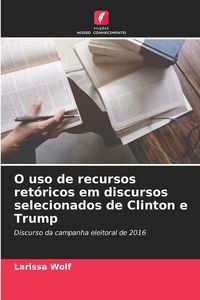 Produktbild: O uso de recursos ret&oacute;ricos em discursos selecionados de Clinton e Trump