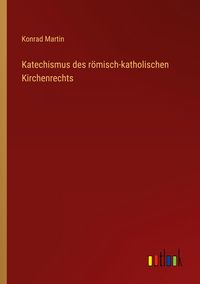 Produktbild: Katechismus des r&ouml;misch-katholischen Kirchenrechts