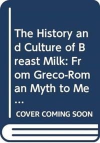 Produktbild: Miller, S: History and Culture of Breast Milk
