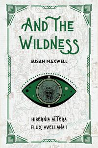 Produktbild: And the Wildness (Flux Avellana, #1)
