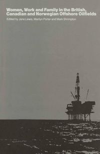 Produktbild: Women, Work and Family in the British, Canadian and Norwegian Offshore Oilfields