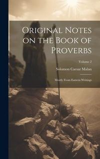 Produktbild: Original Notes on the Book of Proverbs: Mostly From Eastern Writings; Volume 2