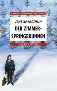 Produktbild: Buchners Schulbibliothek der Moderne / Sparschuh, Der Zimmerspringbrunnen
