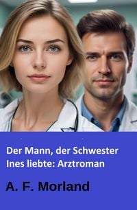 Produktbild: Der Mann, der Schwester Ines liebte: Arztroman